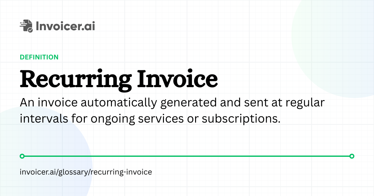 Recurring Invoice: Definition, Benefits & When to Use