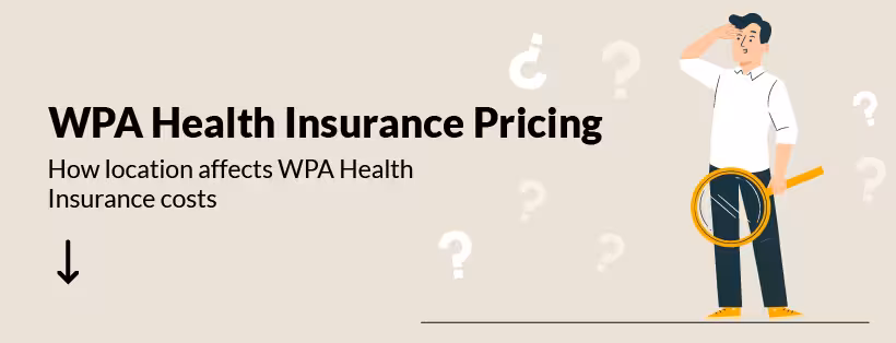 Illustration of a man holding a magnifying glass, with question marks around him. Text reads: 'WPA Health Insurance Pricing. How location affects WPA Health Insurance costs' with a downward arrow indicating more content below.