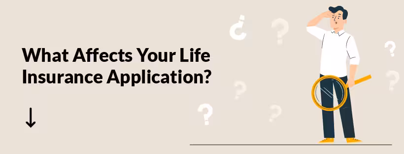 Header graphic with the text "What Affects Your Life Insurance Application?" alongside an illustration of a person holding a magnifying glass surrounded by question marks.