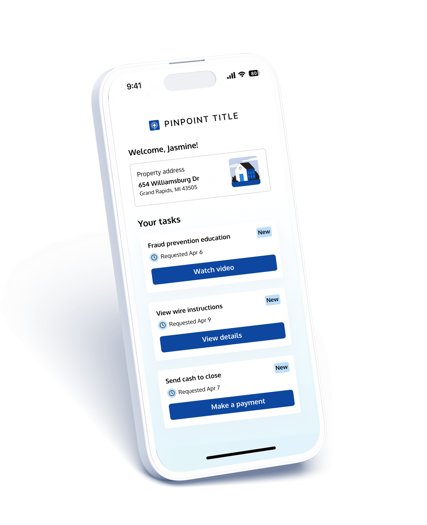 Mobile app screen tilted slightly showing a dashboard labeled "PINPOINT TITLE" with a welcome message "Welcome, Jasmine!" and a property card displaying "654 Williamsburg Dr, Grand Rapids, MI 43505". Below, a "Your tasks" section lists "Fraud prevention education" with "Requested Apr 6" and button "Watch video", "View wire instructions" with "Requested Apr 9" and button "View details", and "Review and sign document" with "DocumentNameExample.doc" and "Requested Apr 10" with button "Open document", each marked "New"