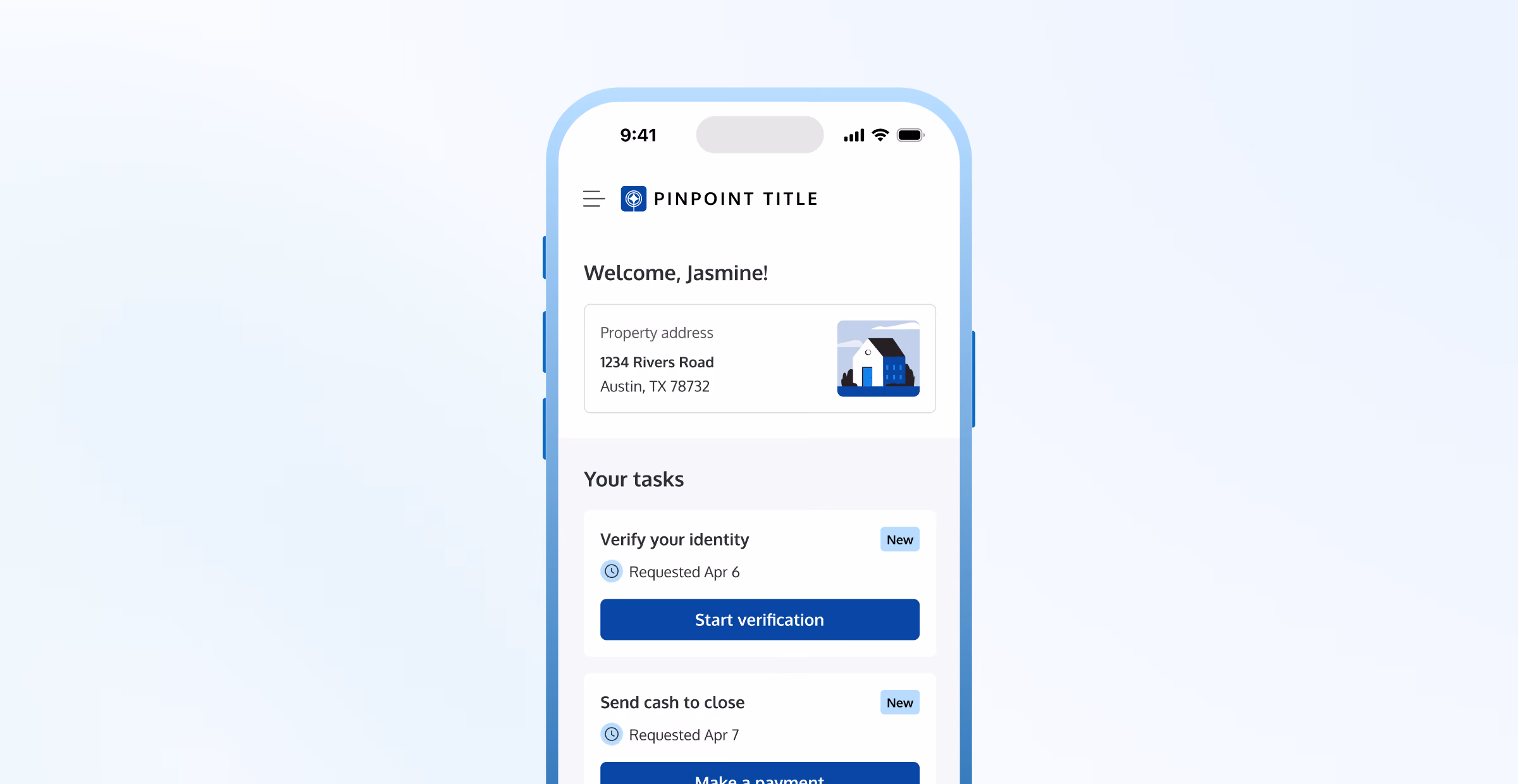A smartphone displays the Pinpoint Title app with "Welcome, Jasmine." and a property address card showing "Property address", "1234 Rivers Road", and "Austin, TX 78732". Below, the "Your tasks" section shows "Verify your identity", "New", "Requested Apr 6", and "Start verification", followed by "Send cash to close", "New", "Requested Apr 7", and "Make a payment"