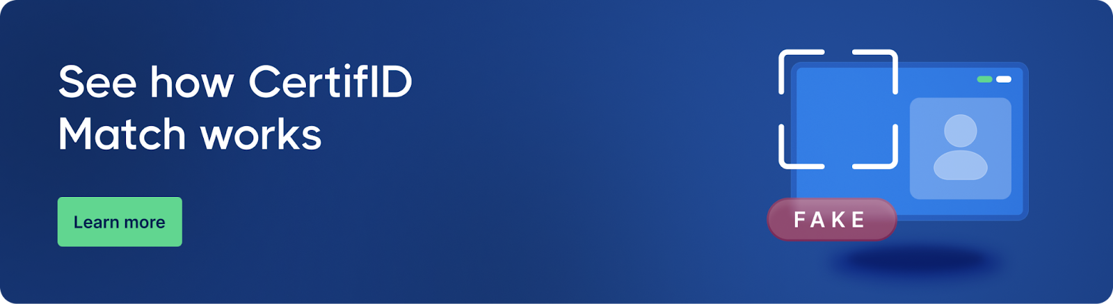 Blue banner with text 'See how CertifID Match works'. Features a graphic of a user ID marked 'Fake' and a 'Learn more' button.