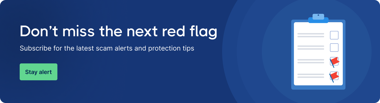 Dark blue banner with the text 'Don't miss the next red flag' and a green 'Stay alert' button. Features a graphic of a clipboard with red flag icons, conveying caution.
