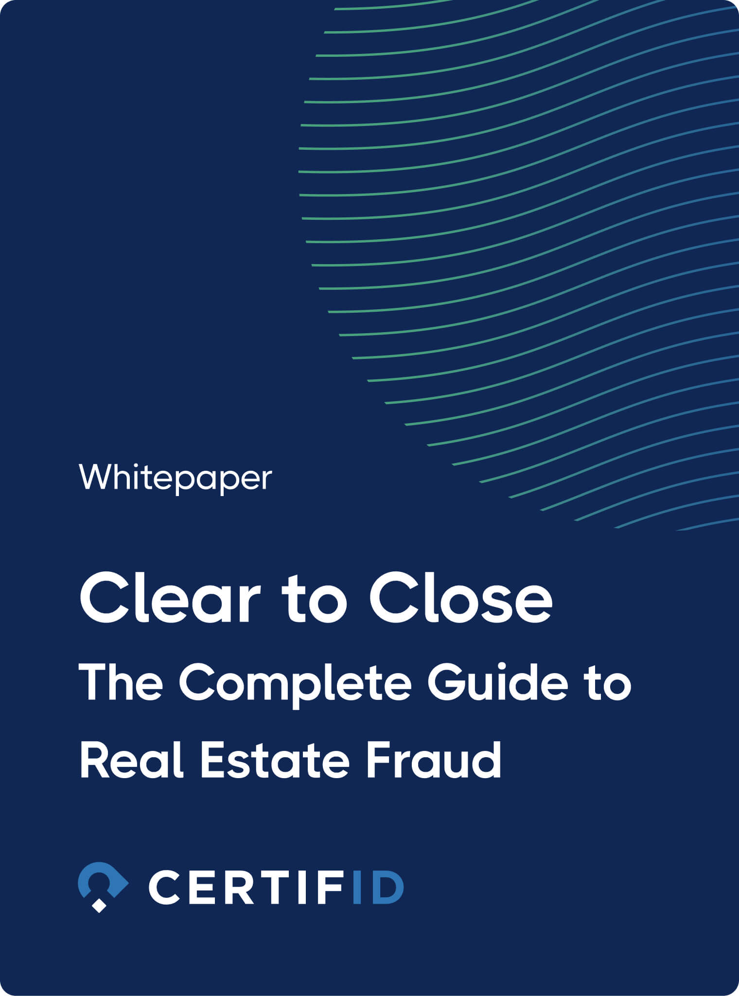 Cover image - Whitepaper - Clear To Close: The Complete Guide to Real Estate Wire Fraud