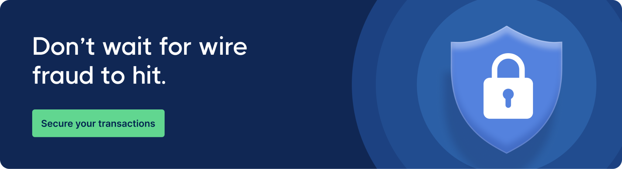 Call to action banner reading 'Don't wait for wire fraud to hit' with a 'Secure your transactions' button, next to a shield and padlock icon representing wire fraud protection.