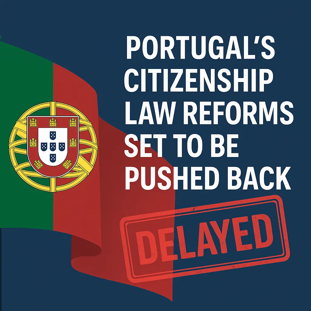 Portugal Delays Citizenship Law Changes: What It Means for Expats and Investors