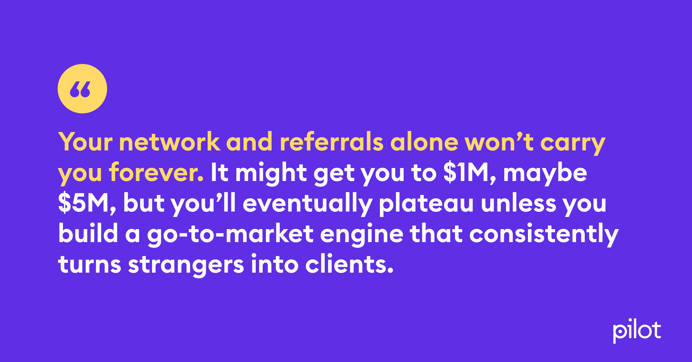 a quote about how your network and referrals won’t sustain your agency forever