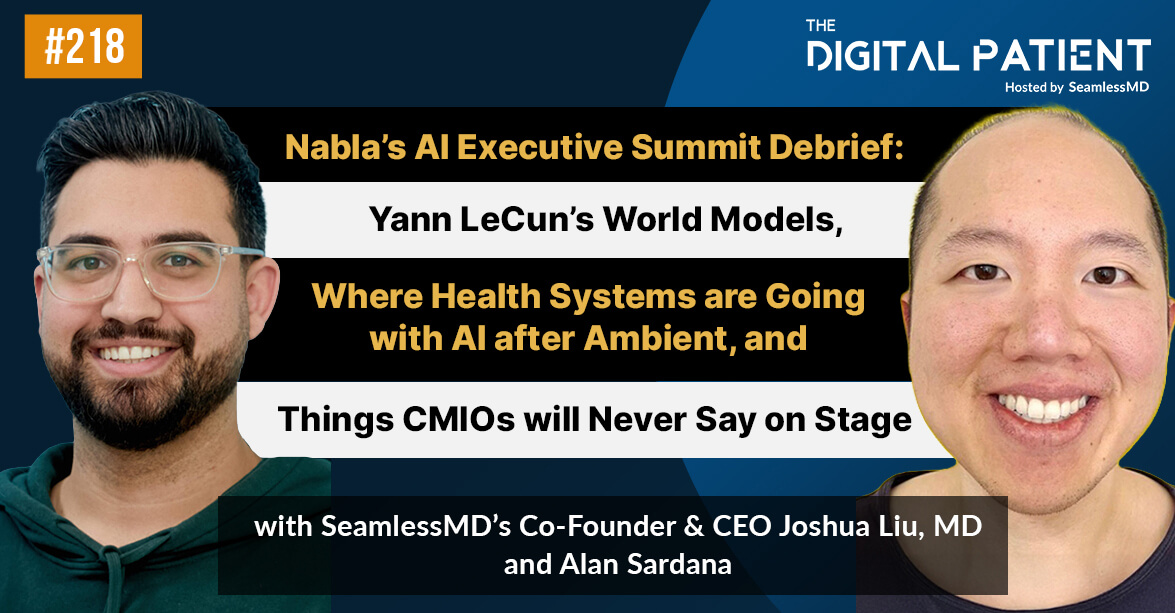 TDP 218: Nabla’s AI Executive Summit Debrief: Yann LeCun’s World Models, Where Health Systems are Going with AI after Ambient, and Things CMIOs will Never Say on Stage