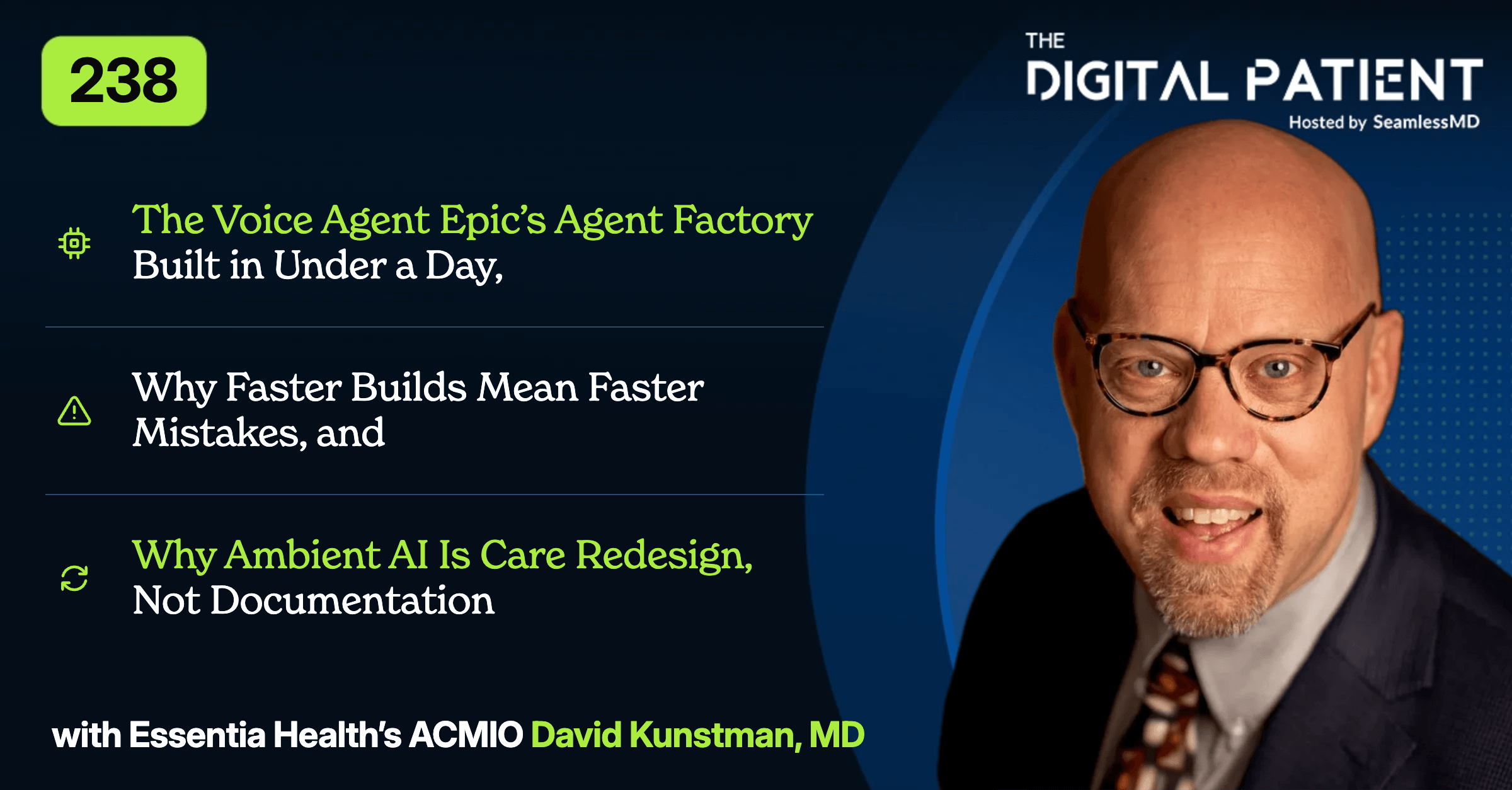 238: Essentia Health’s ACMIO Dr. Dave Kunstman: The Voice Agent Epic’s Agent Factory Built in Under a Day, Why Faster Builds Mean Faster Mistakes, and Why Ambient AI Is Care Redesign, Not Documentation