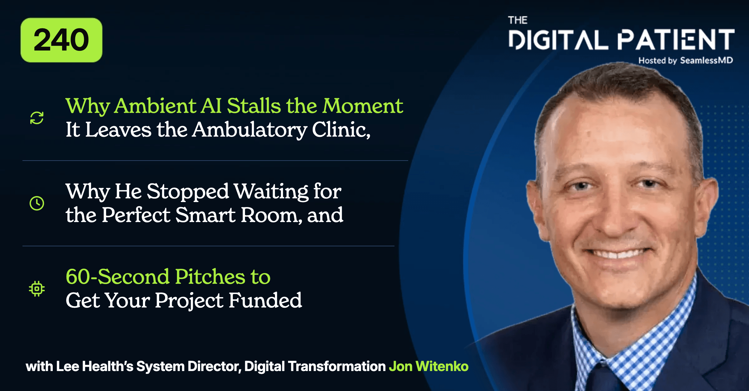 240: Lee Health's Jon Witenko: Why Ambient AI Stalls the Moment It Leaves the Ambulatory Clinic, Why He Stopped Waiting for the Perfect Smart Room, and 60-Second Pitches to Get Your Project Funded