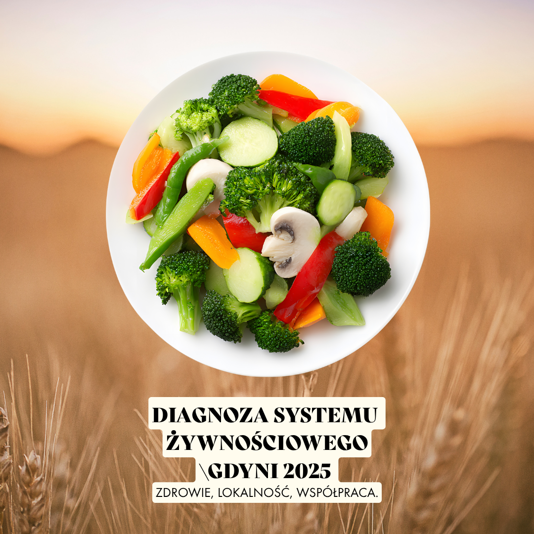 Wyzwania lokalnego systemu żywności. Diagnoza i analiza długoterminowa systemu żywności pochodzenia roślinnego w Gdyni i okolicach