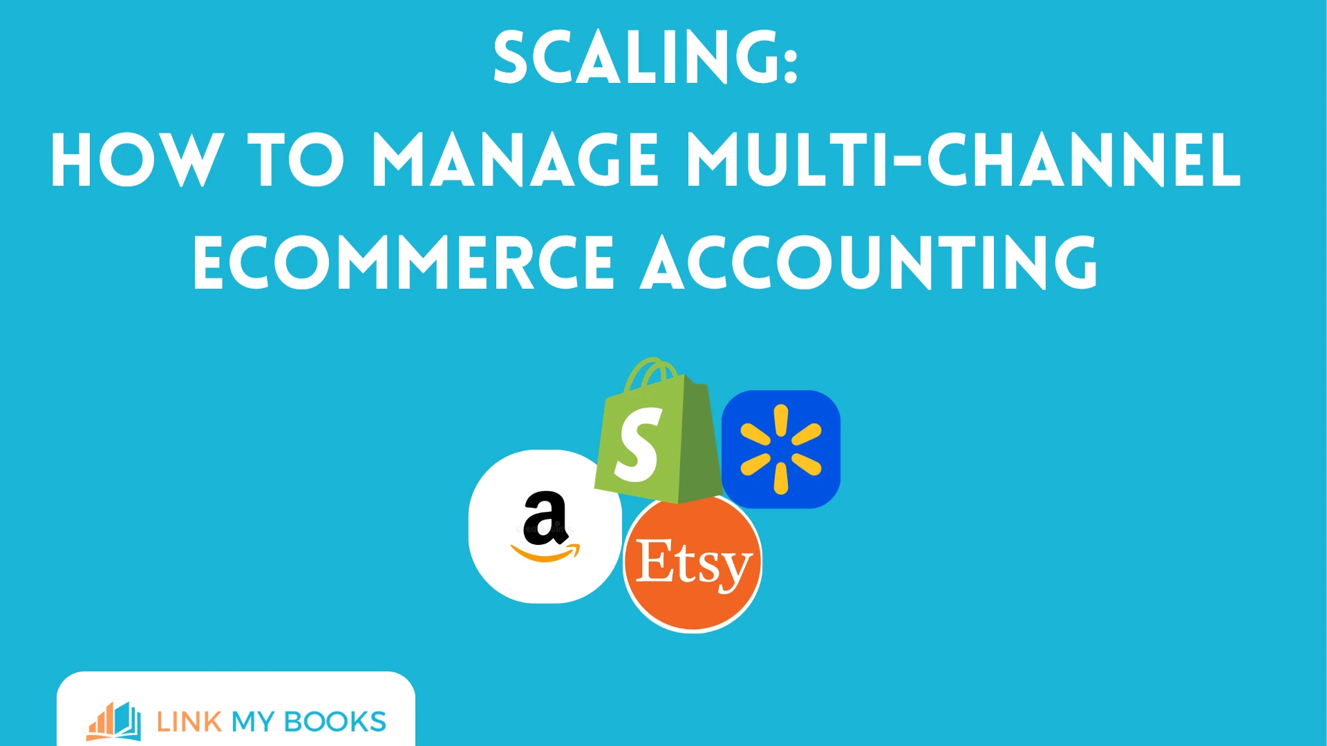 Scaling: How to Manage Multi-Channel Ecommerce Accounting