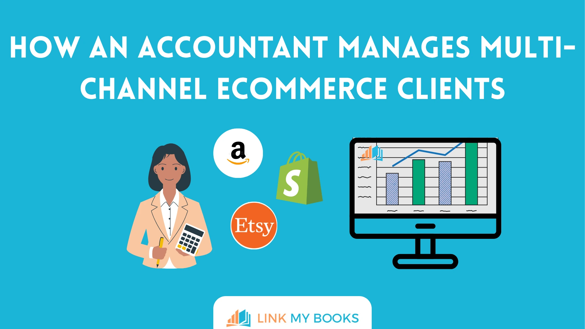 How an Accountant Manages Multi-Channel Ecommerce Clients