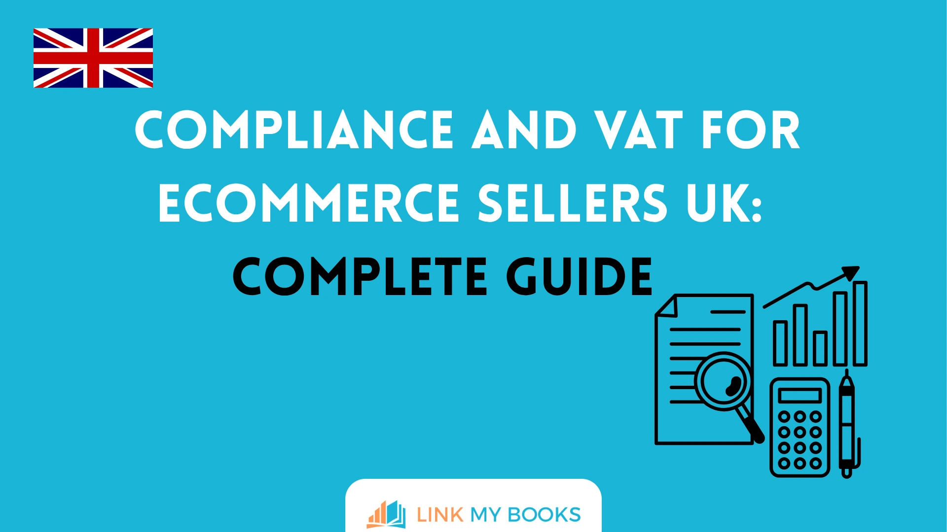 Compliance and VAT for Ecommerce Sellers UK: Complete Guide