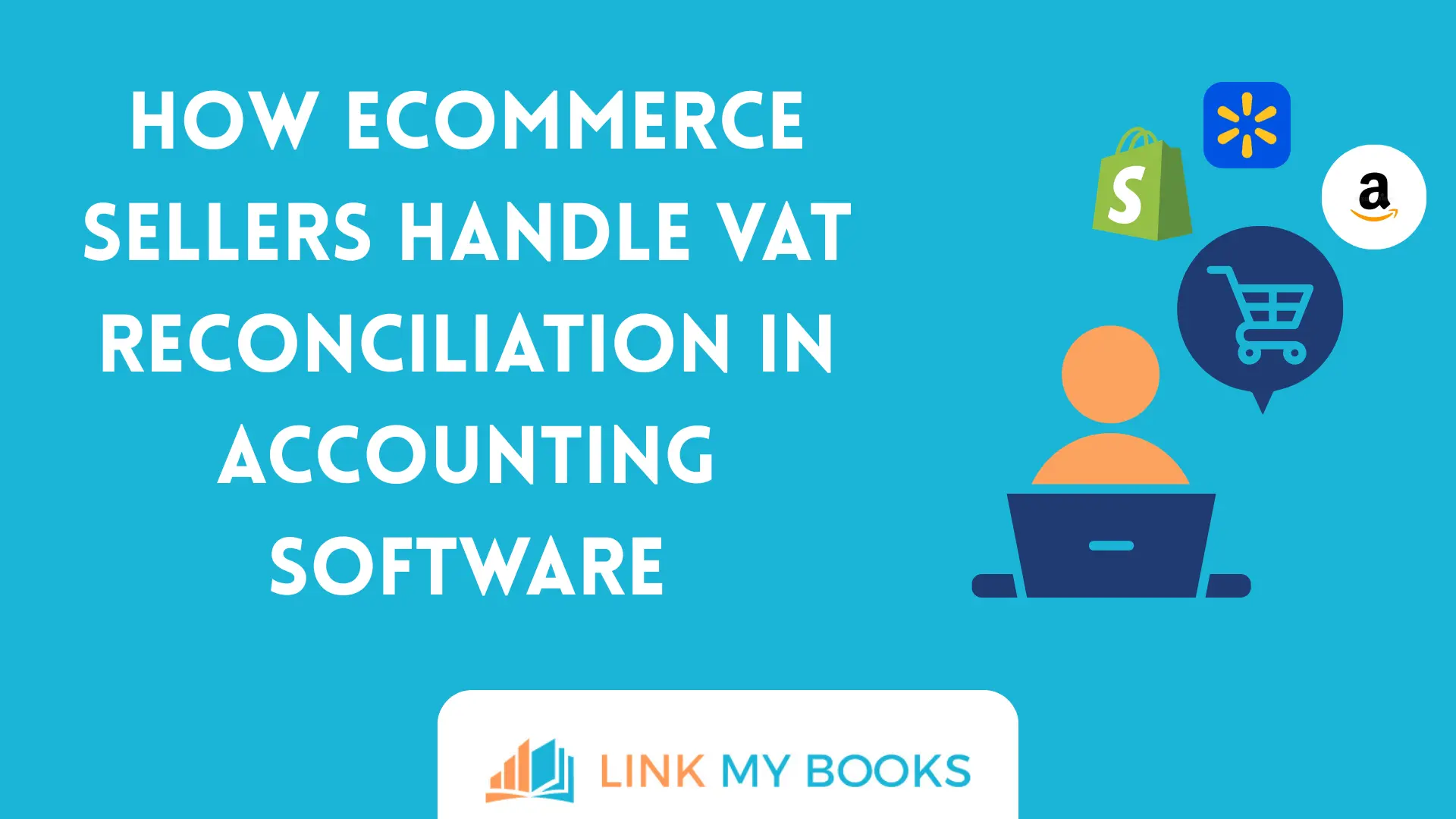 How Ecommerce Sellers Handle VAT Reconciliation in Accounting Software