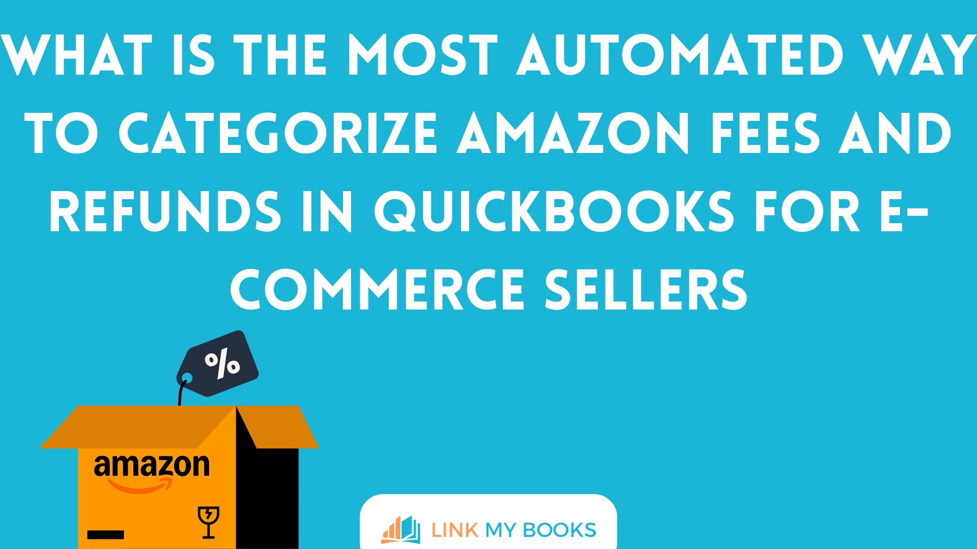 What Is the Most Automated Way to Categorize Amazon Fees and Refunds in QuickBooks for Ecommerce Sellers