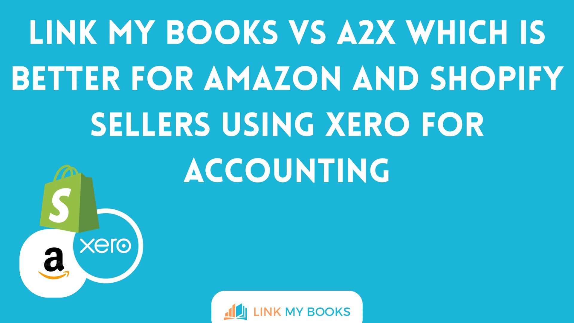 Link My Books vs A2X: Which Is Better for Amazon and Shopify Sellers Using Xero