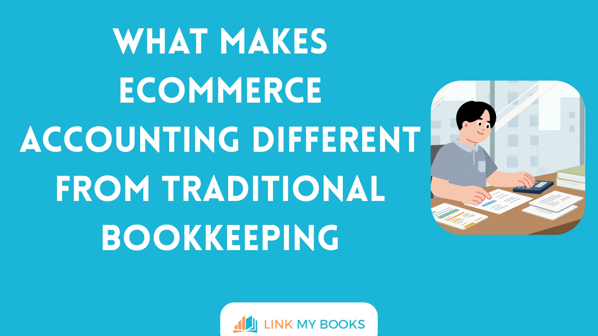 What Makes Ecommerce Accounting Different from Traditional Bookkeeping