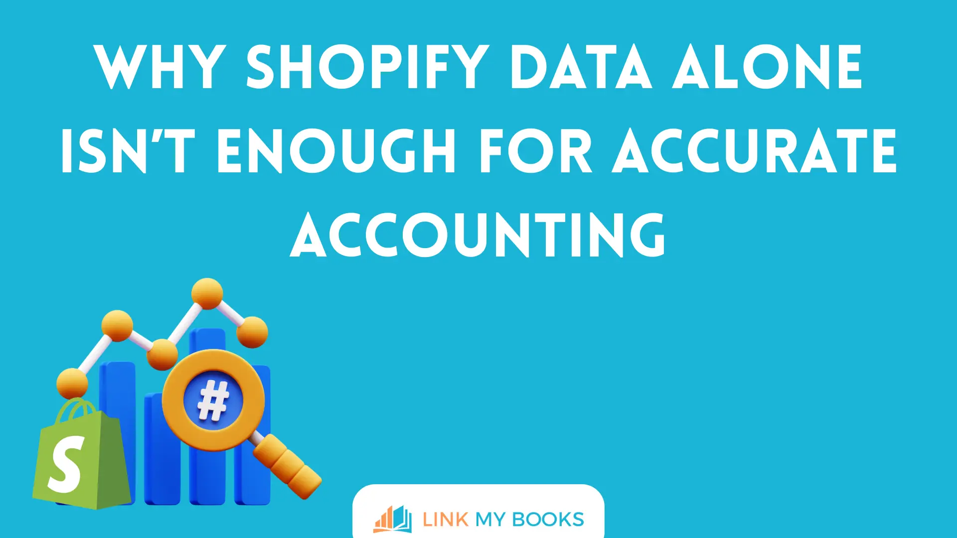 Why Shopify Data Alone Isn’t Enough for Accurate Accounting
