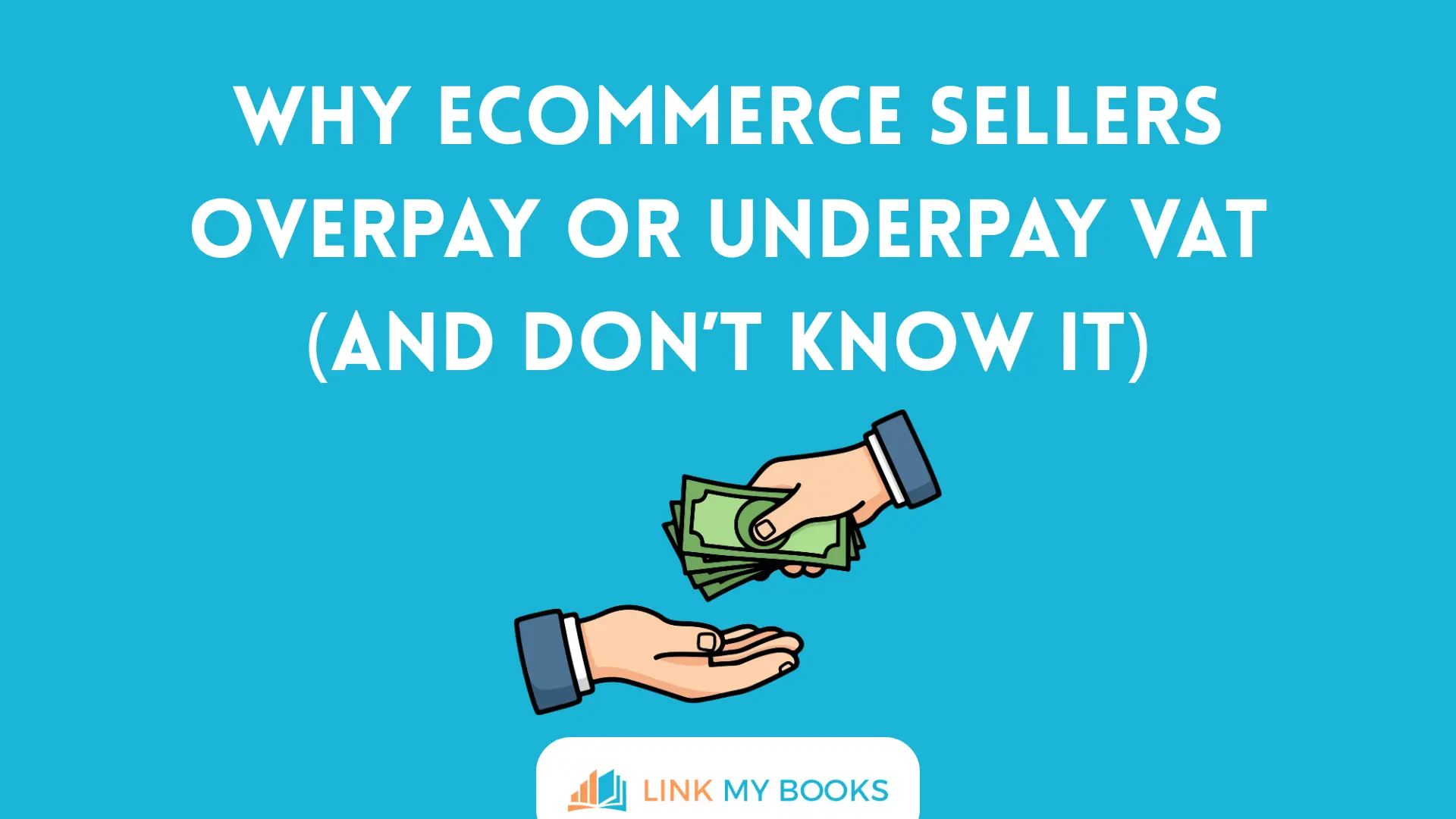 Why Ecommerce Sellers Overpay or Underpay VAT (And Don’t Know It)