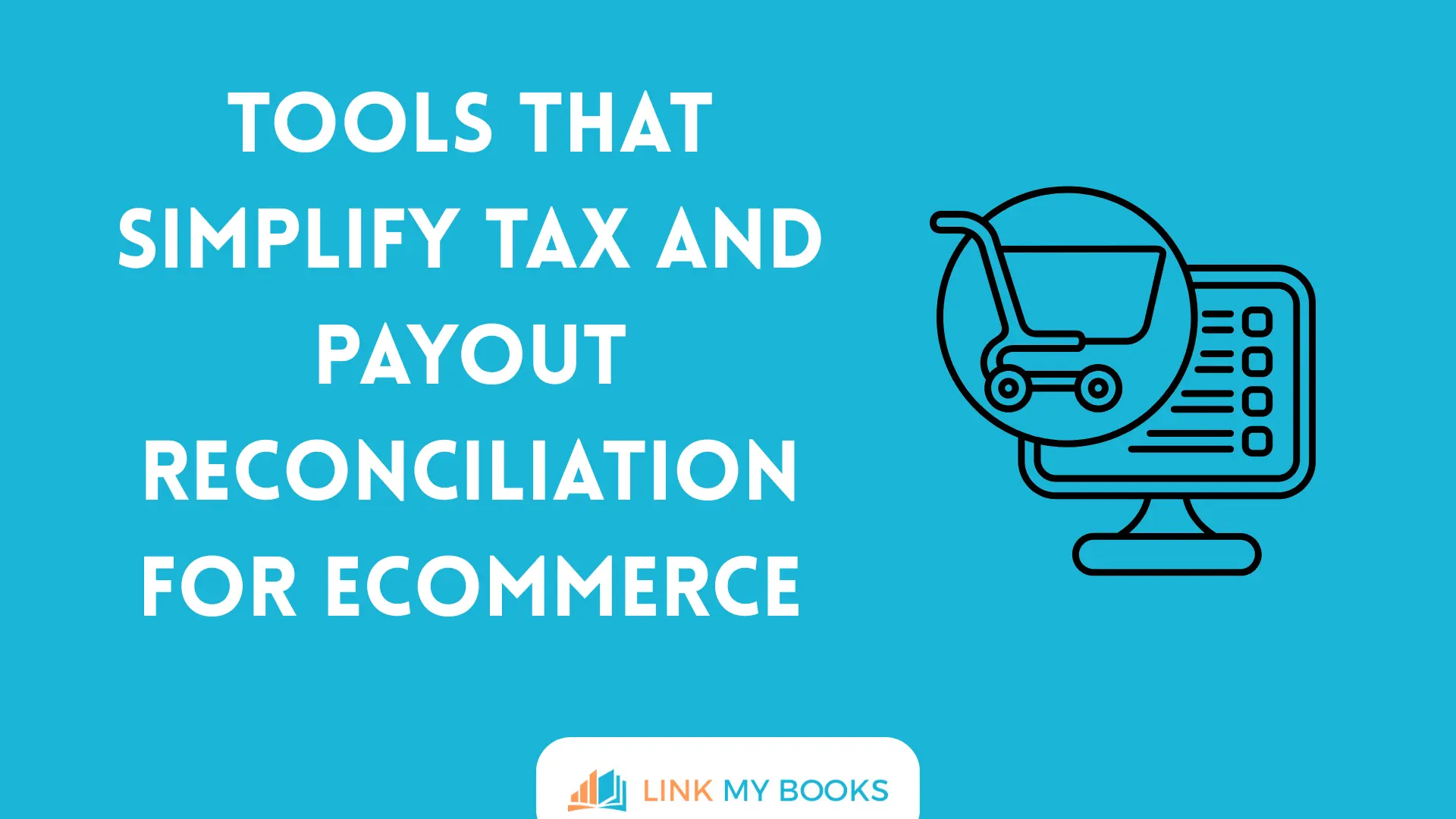 Tools That Simplify Tax and Payout Reconciliation for Ecommerce
