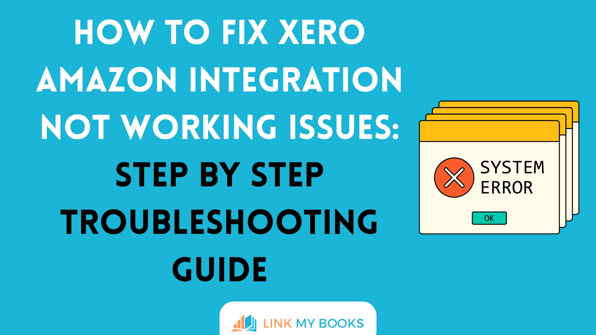 How to Fix Xero Amazon Integration Not Working Issues: Step by Step Troubleshooting Guide