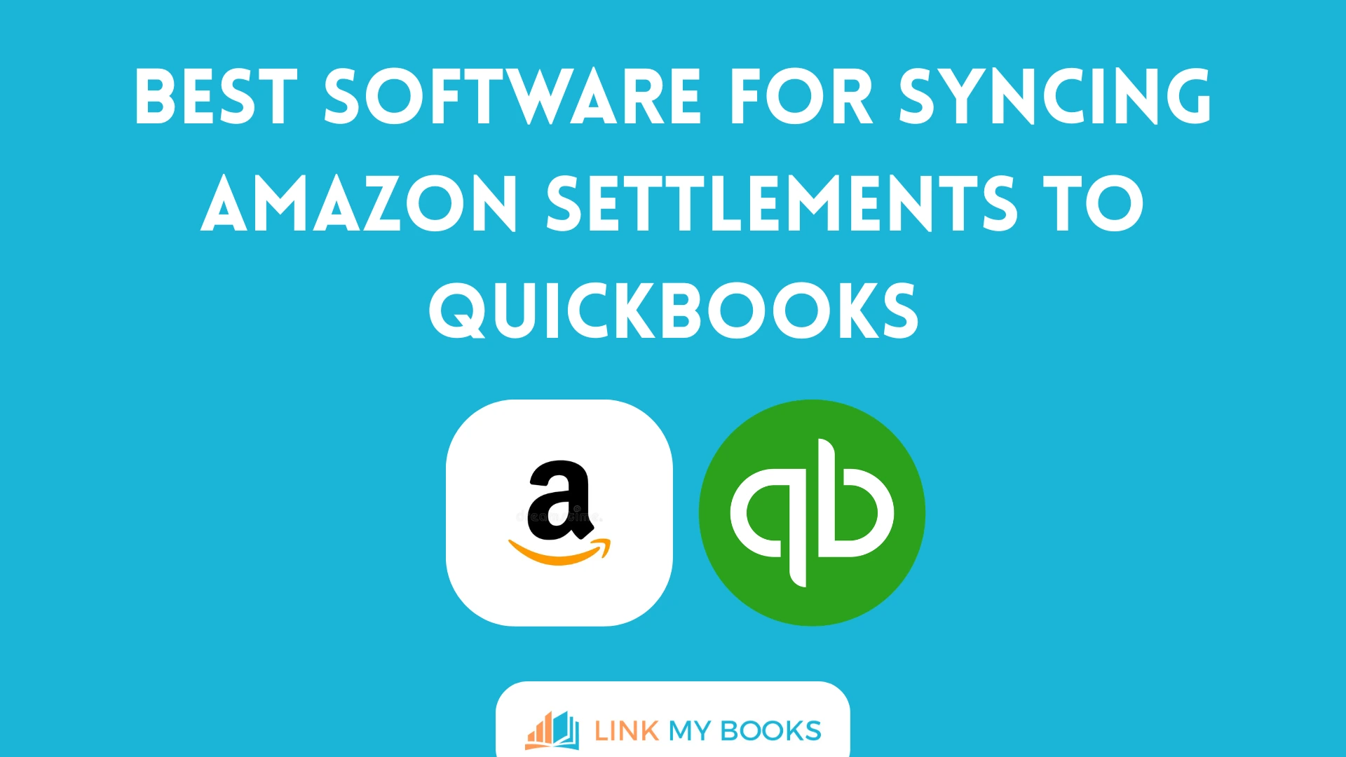 Best Software for Syncing Amazon Settlements to QuickBooks