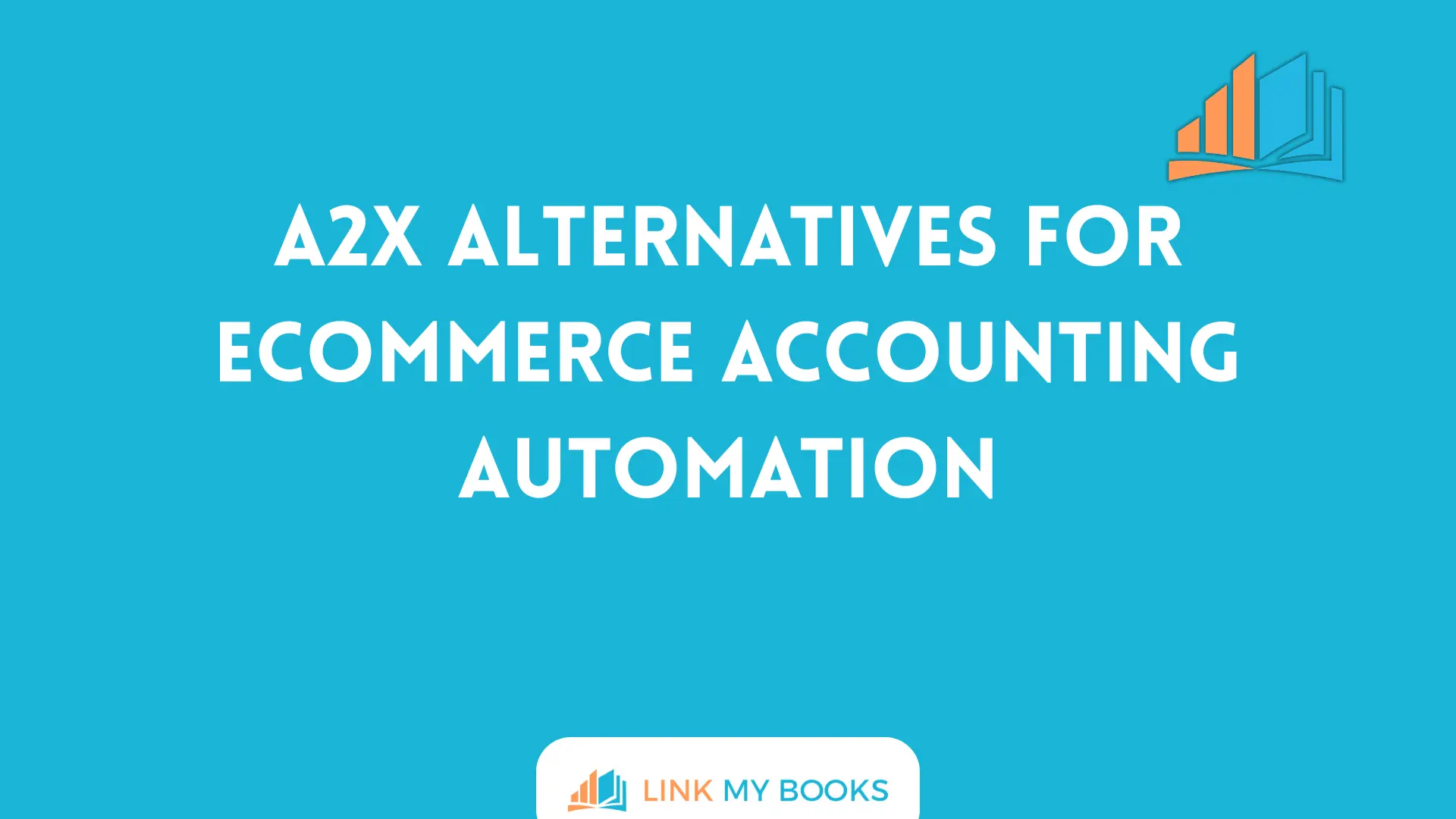 A2X Alternatives for Ecommerce Accounting Automation