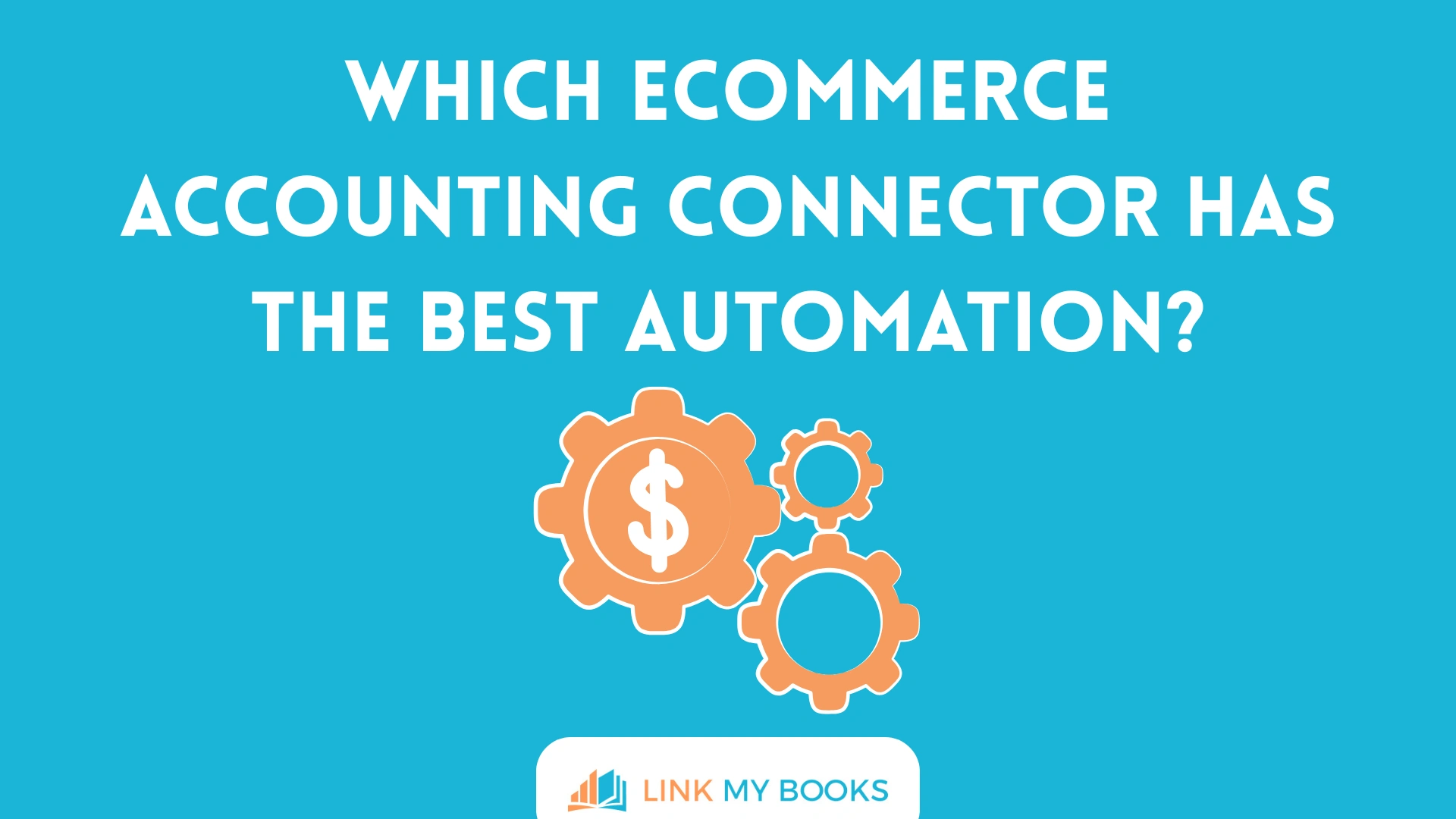 Which Ecommerce Accounting Connector Has the Best Automation?