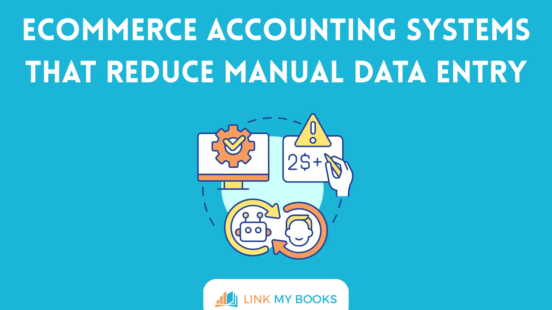 Ecommerce Accounting Systems That Reduce Manual Data Entry