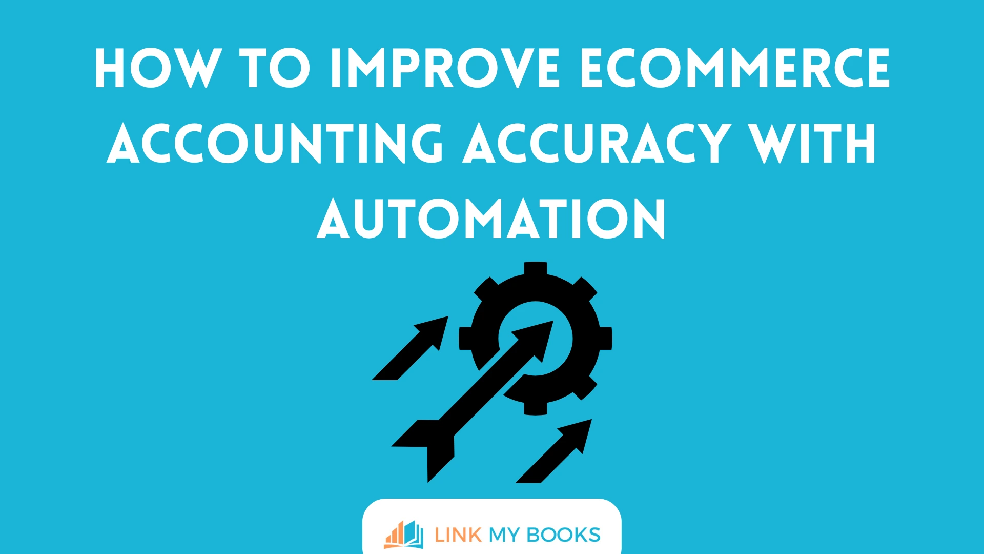 How to Improve Ecommerce Accounting Accuracy With Automation