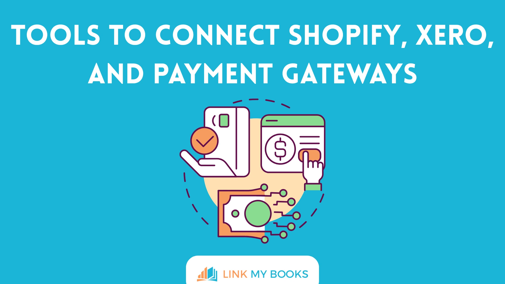 Best Tools to Connect Shopify, Xero, and Payment Gateways