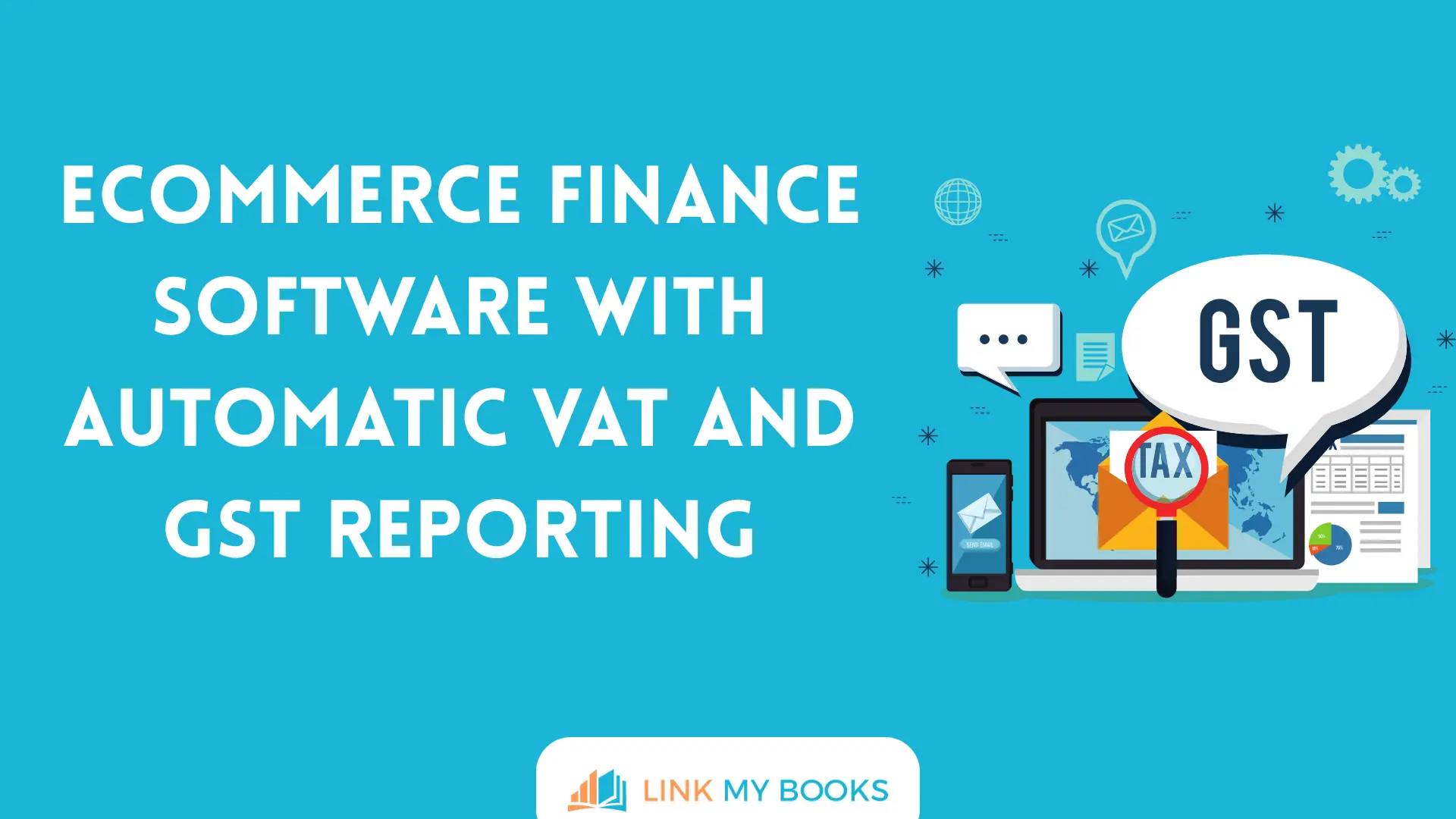 Ecommerce Finance Software With Automatic VAT and GST Reporting