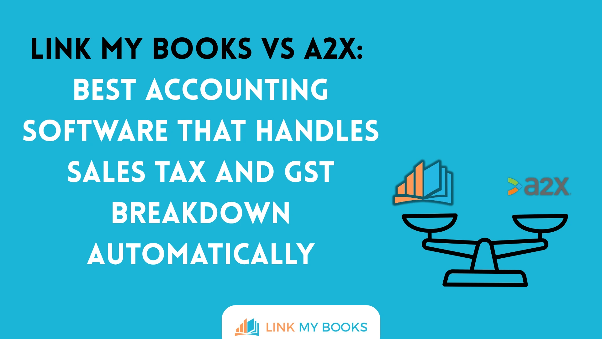 Link My Books vs A2X: Best Accounting Software That Handles Sales Tax and GST Breakdown Automatically