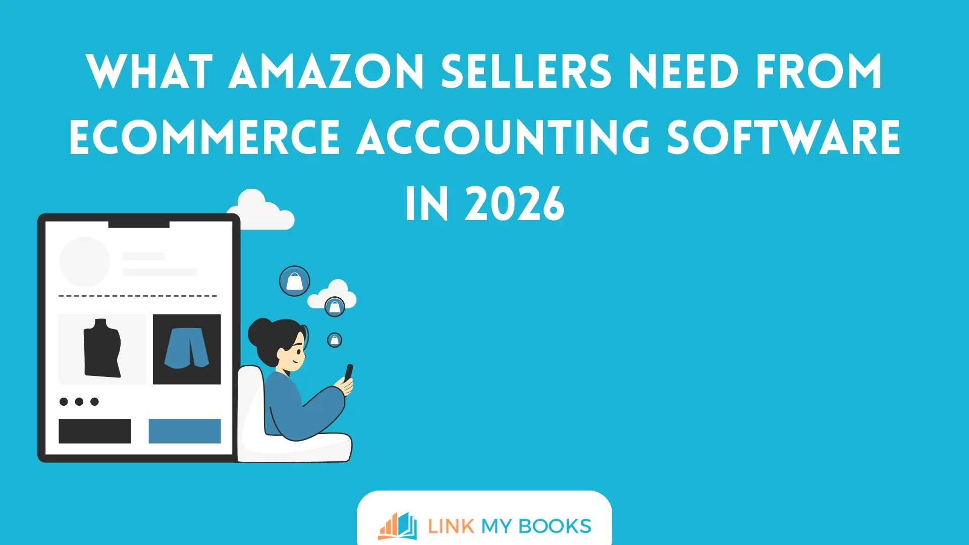 What Amazon Sellers Need From Ecommerce Accounting Software in 2026