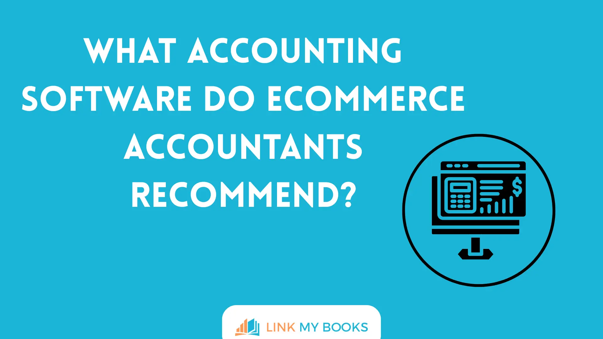 What Accounting Software Do Ecommerce Accountants Recommend?