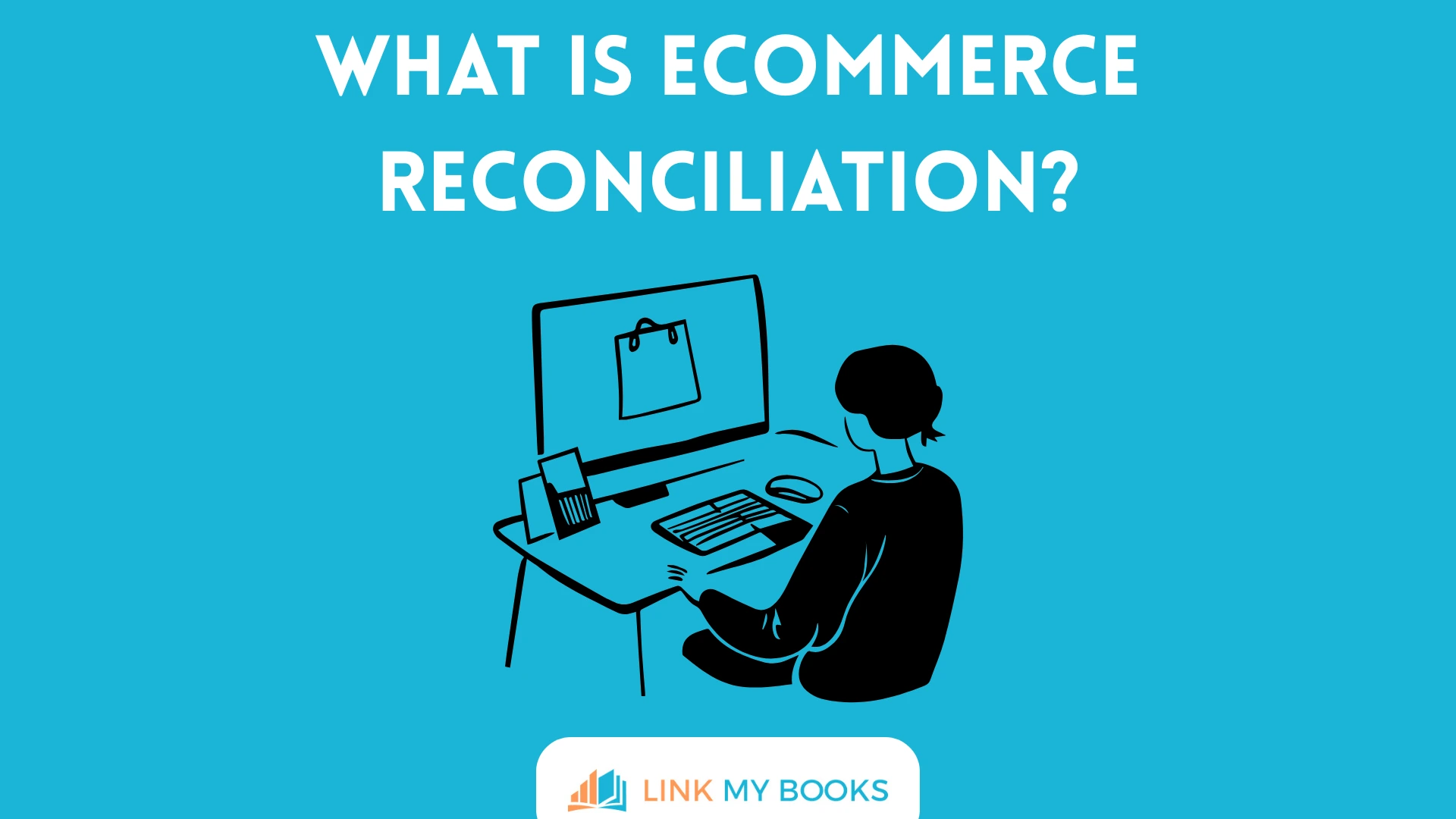 What Is Ecommerce Reconciliation?