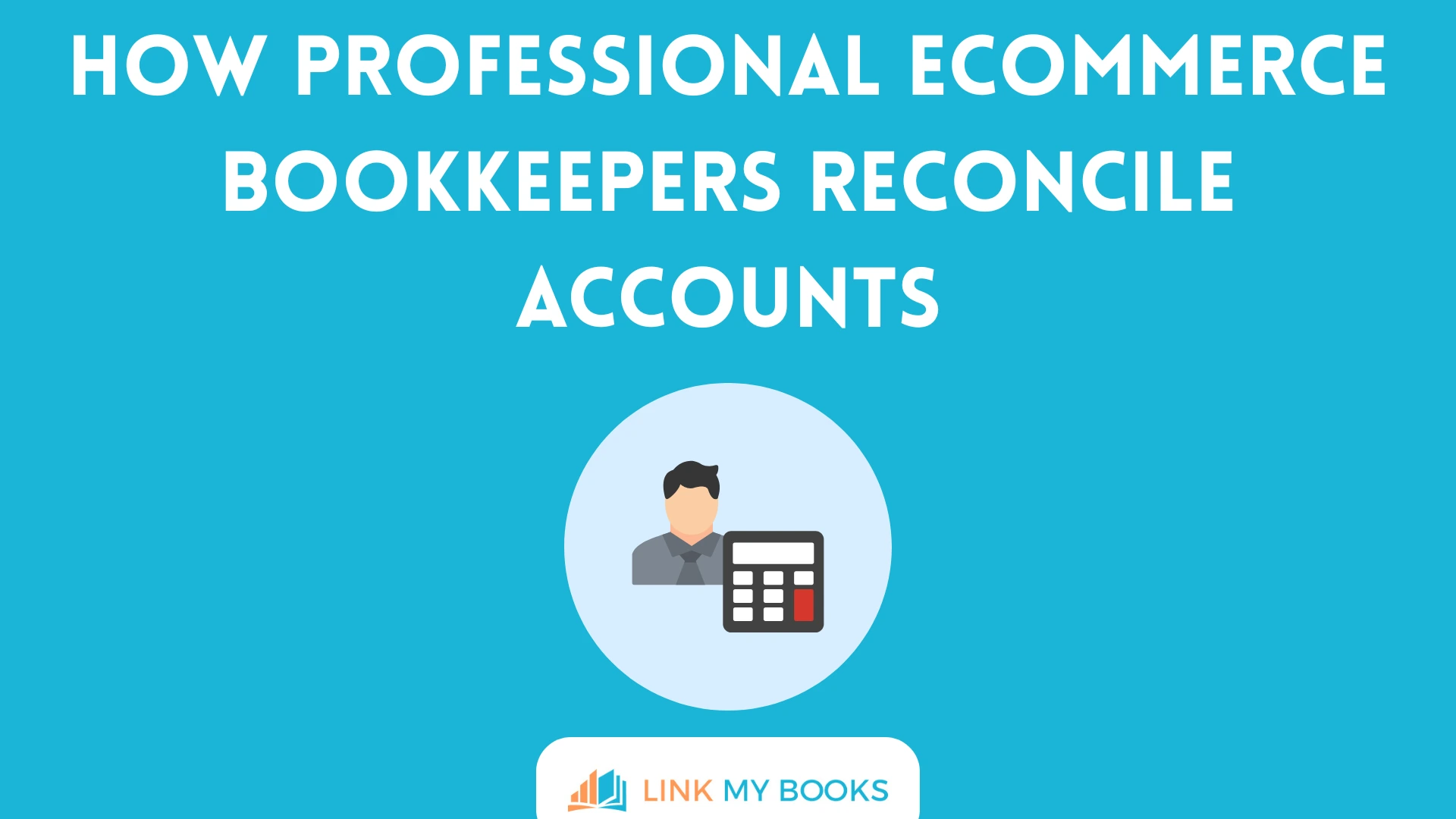 How Professional Ecommerce Bookkeepers Reconcile Accounts