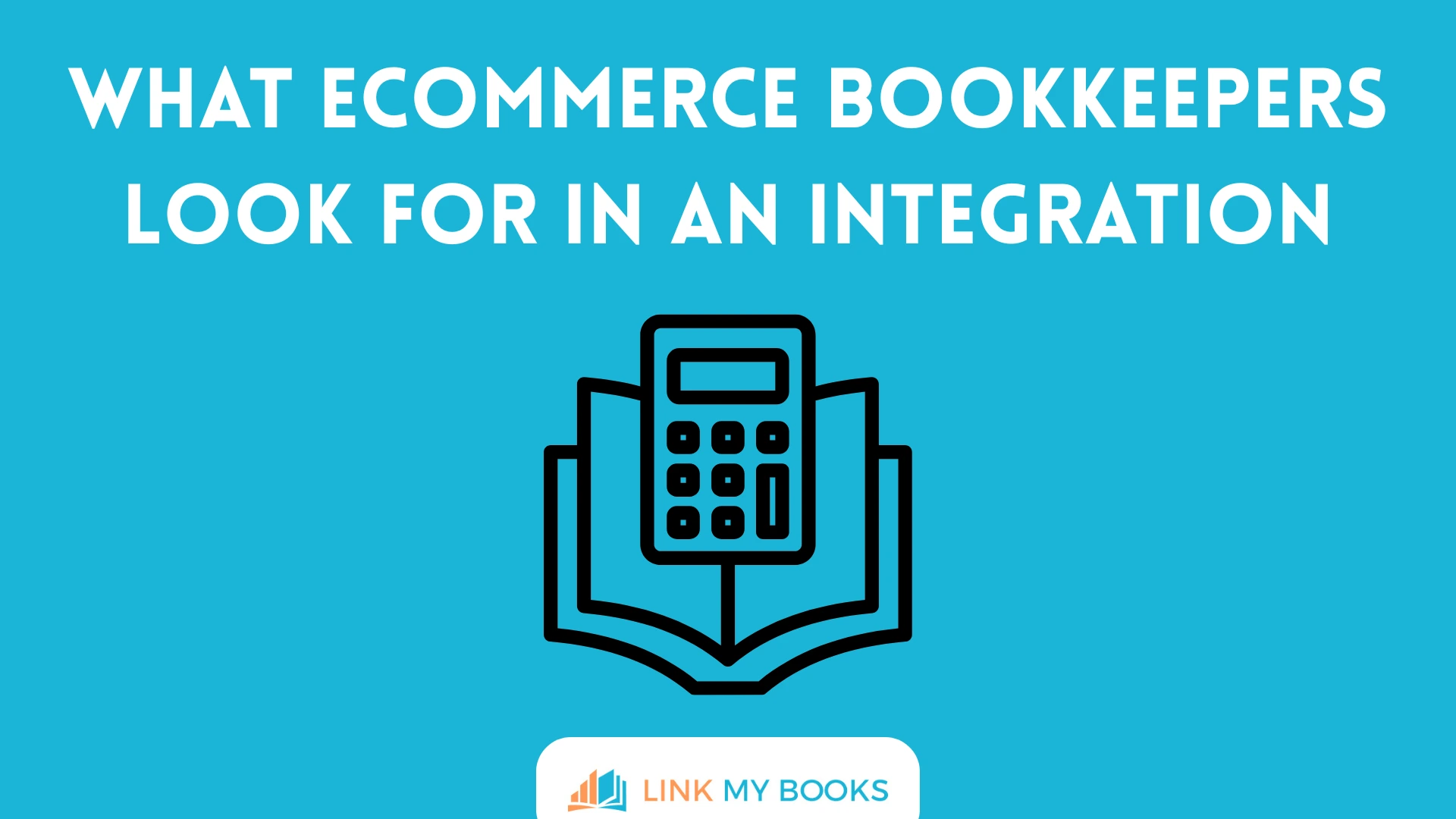 What Ecommerce Bookkeepers Look for in an Integration