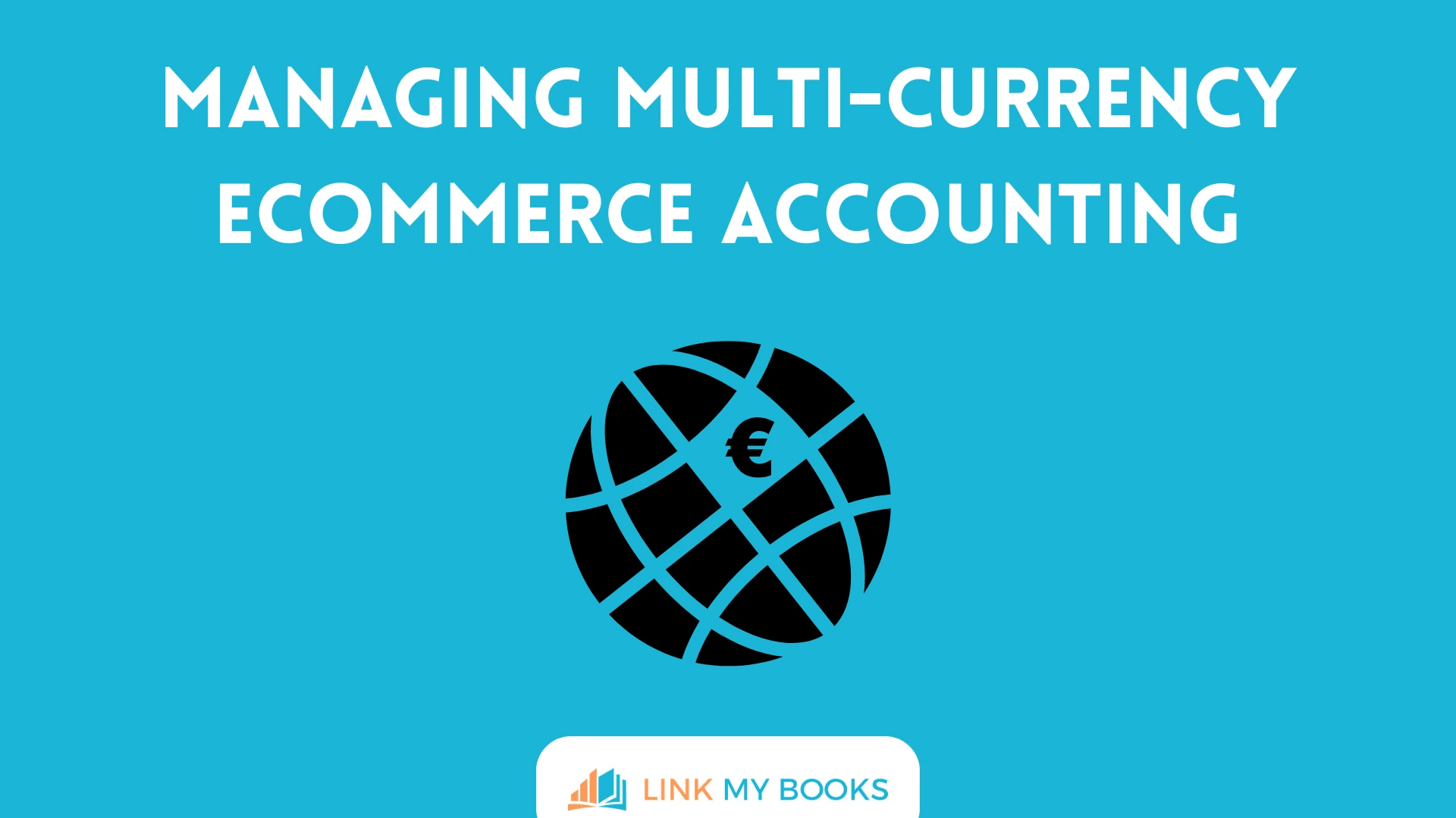 Managing Multi-Currency Ecommerce Accounting