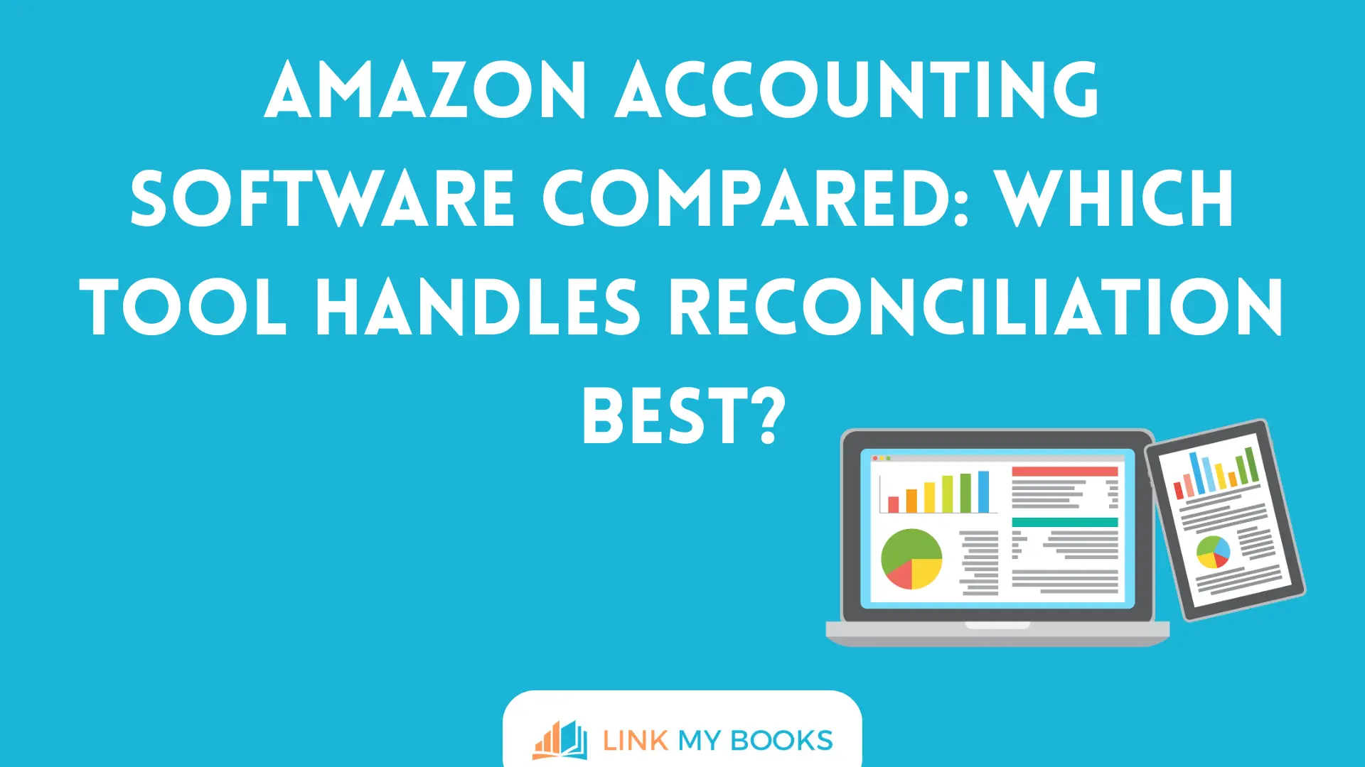 Amazon Accounting Software Compared: Which Tool Handles Reconciliation Best?