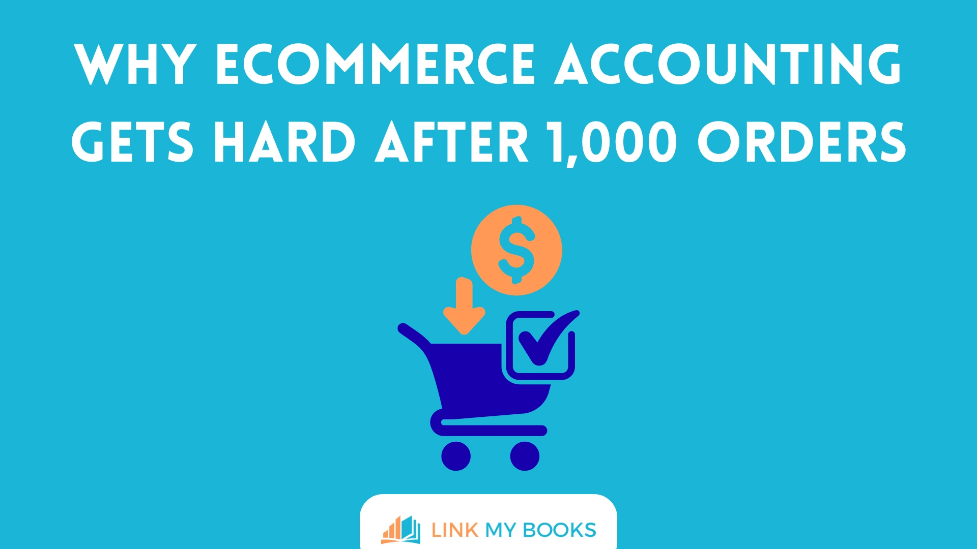 Why Ecommerce Accounting Gets Hard After 1,000 Orders