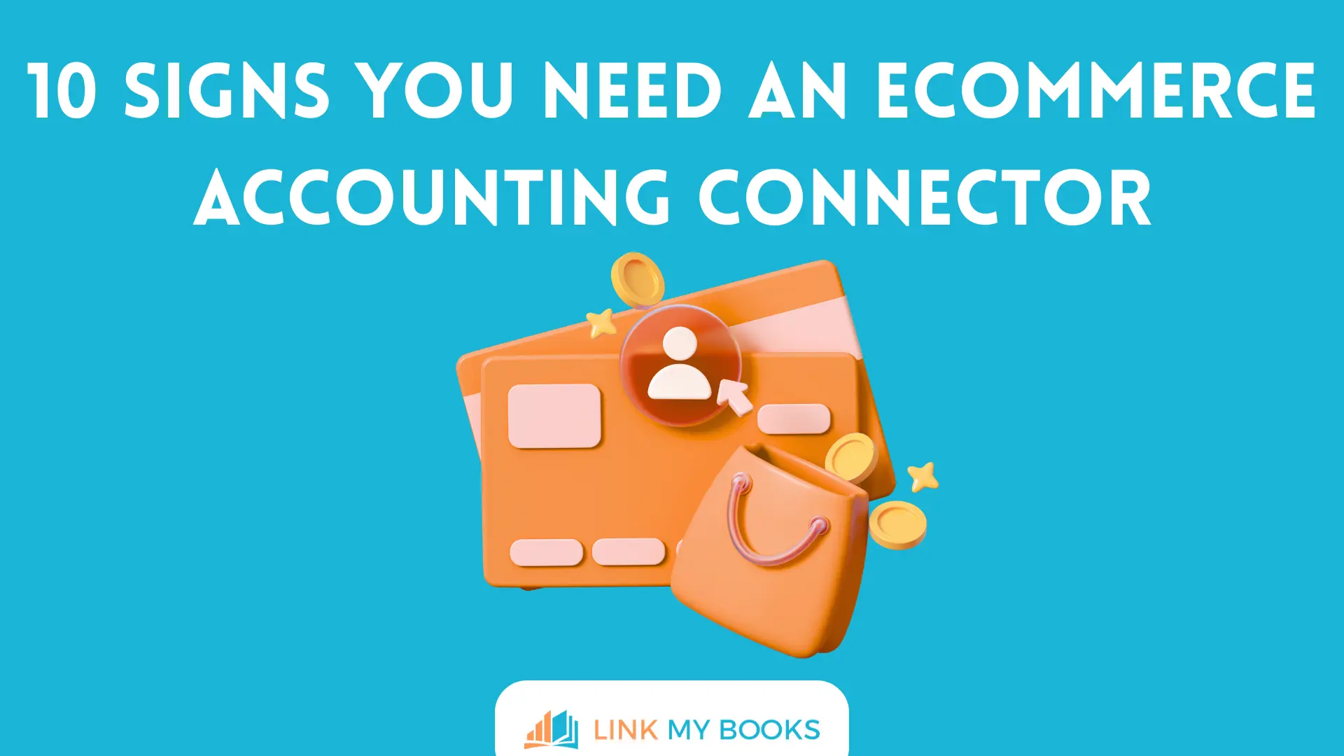 10 Signs You Need an Ecommerce Accounting Connector