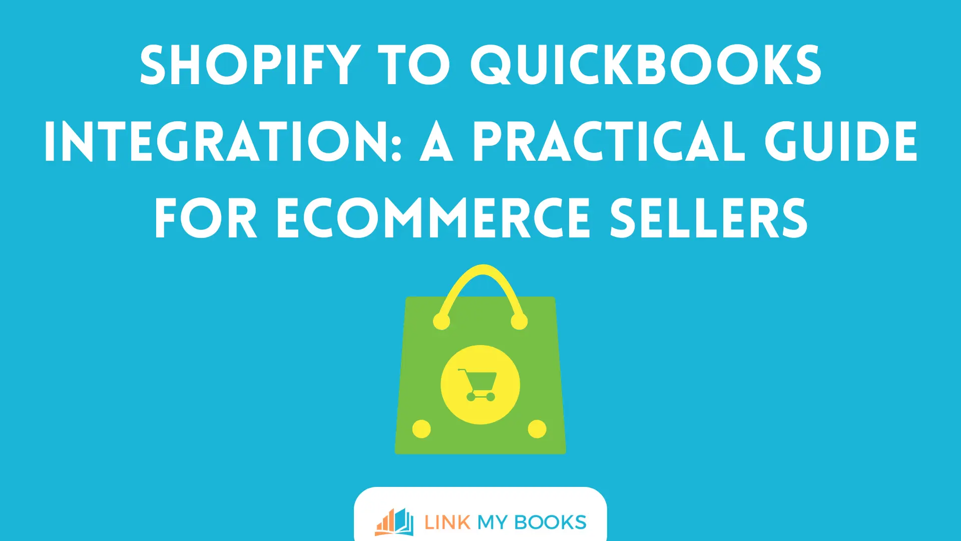 Shopify to QuickBooks Integration: A Practical Guide for Ecommerce Sellers