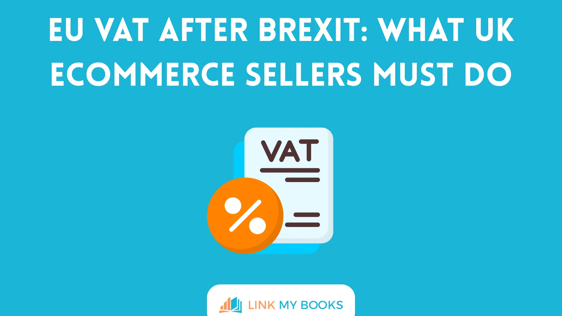 EU VAT After Brexit: What UK Ecommerce Sellers Must Do