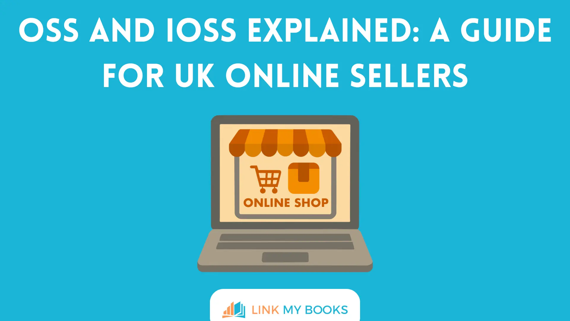 OSS and IOSS Explained: A Guide for UK Online Sellers