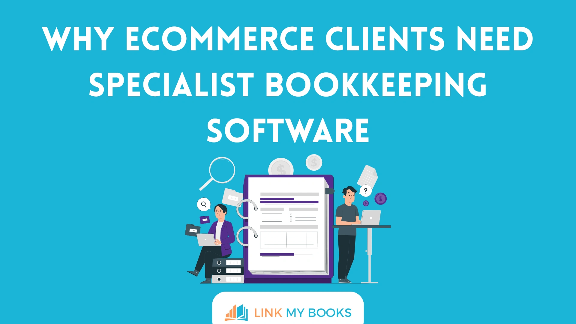 Why Ecommerce Clients Need Specialist Bookkeeping Software