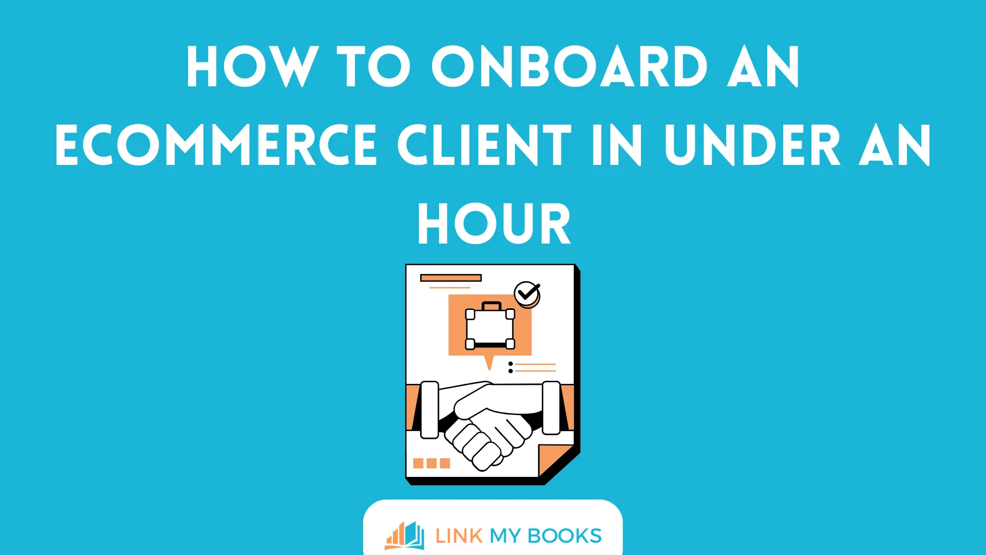How to Onboard an Ecommerce Client in Under an Hour