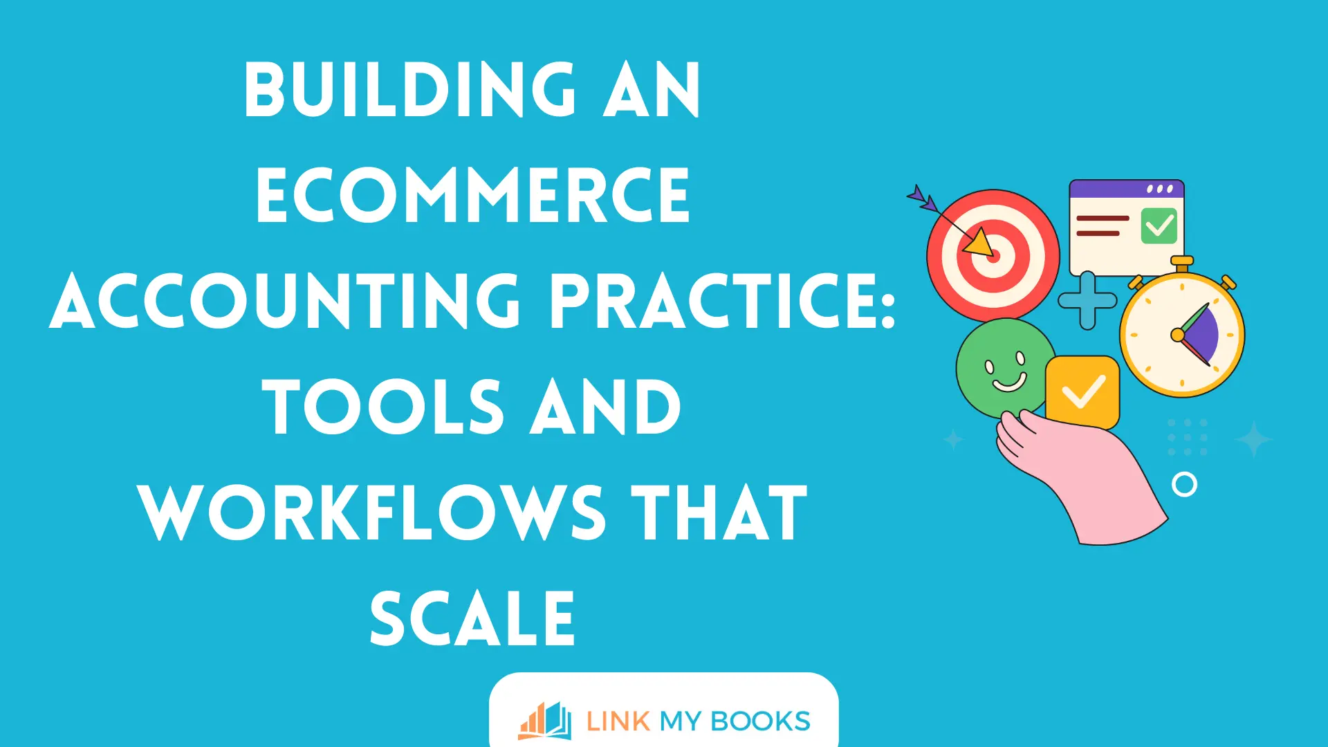Building an Ecommerce Accounting Practice: Tools and Workflows That Scale