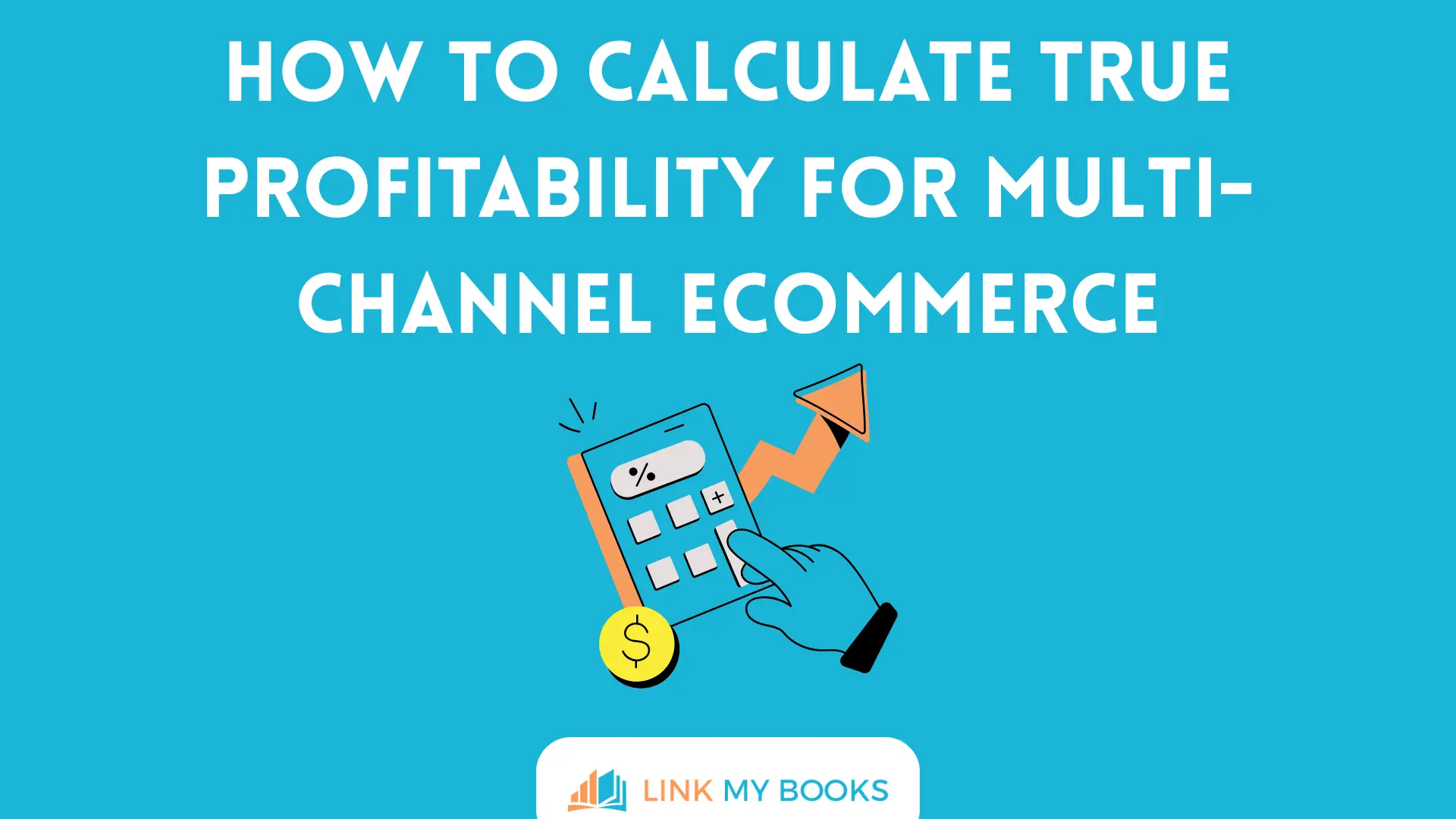 How to Calculate True Profitability for Multi-Channel Ecommerce